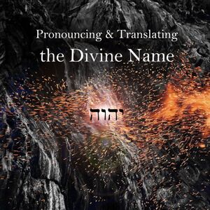 Pronouncing the Divine Name.jpg